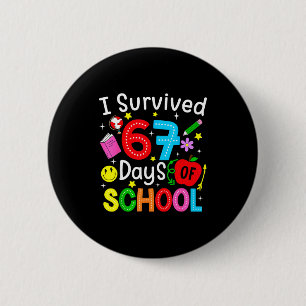 I Survived 67 Days Of School Six Seven Meme Teache 2 Inch Round Button