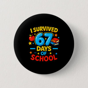 I Survived 67 Days Of School Six Seven Meme Teache 2 Inch Round Button