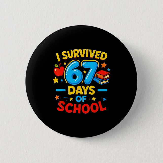 I Survived 67 Days Of School Six Seven Meme Teache 2 Inch Round Button (Front)