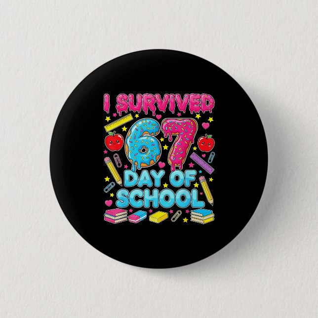 I Survived 67 Days Of School Six Seven Meme Teache 2 Inch Round Button (Front)