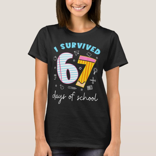 I Survived 67 Days Of School Six Seven Meme Teache T-Shirt (Front)