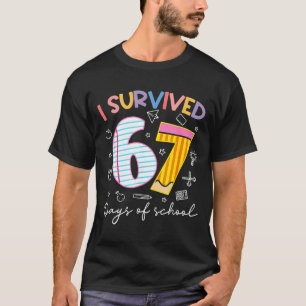 I Survived 67 Days Of School Six Seven Meme Teache T-Shirt