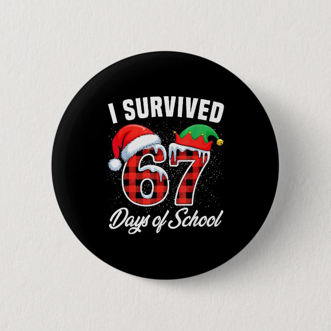 I Survived 67 Days Of School Six Seven Teacher Stu 2 Inch Round Button (Front)