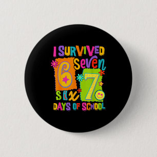 I Survived 67 Days Of School Six Seven Teachers St 2 Inch Round Button