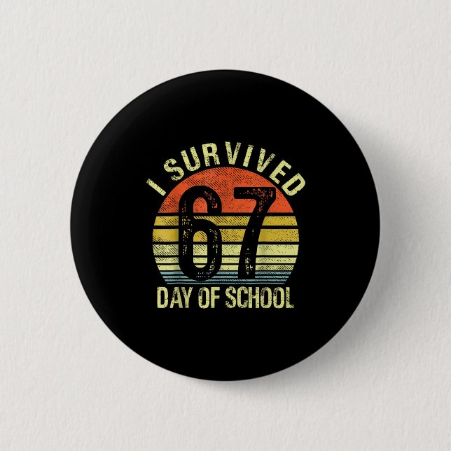 I Survived 67 Days Of School Six Seven Teachers St 2 Inch Round Button (Front)
