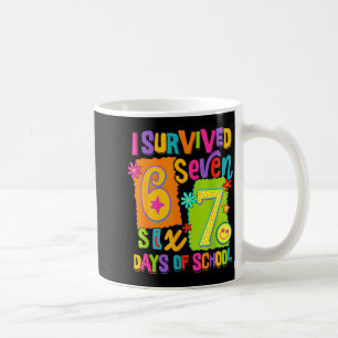 I Survived 67 Days Of School Six Seven Teachers St Coffee Mug