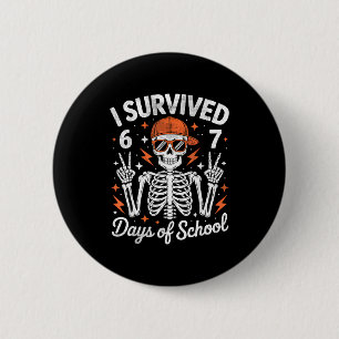 I Survived 67 Days Of School Skeleton Six Seven 6- 2 Inch Round Button
