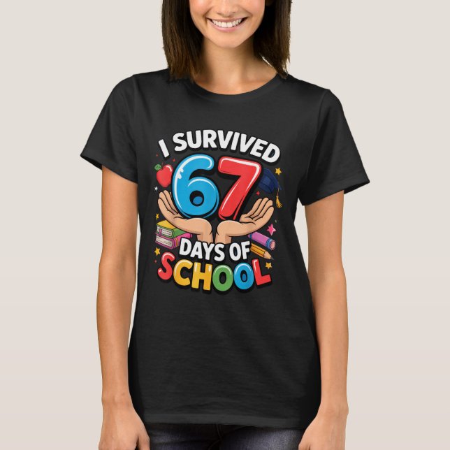 I Survived 67 Days Of School Student Fun Vibe End  T-Shirt (Front)