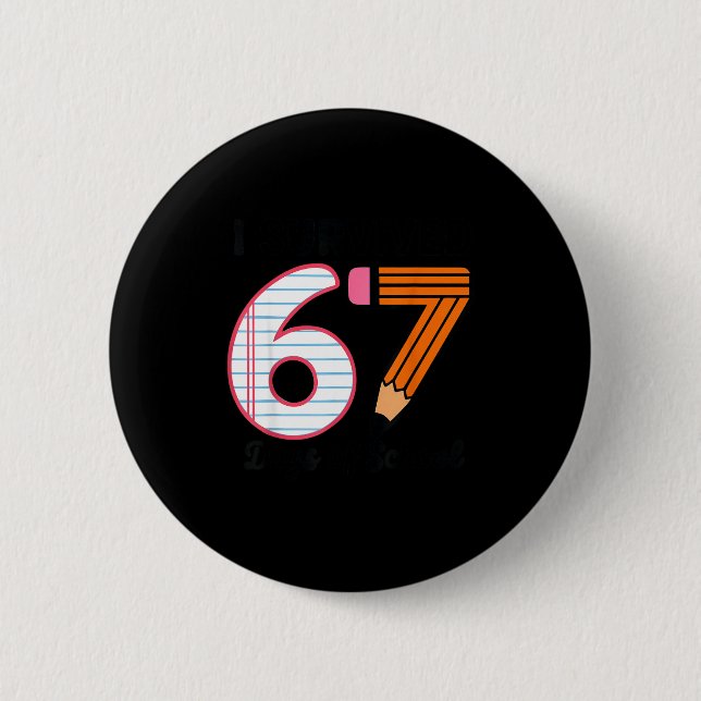 I Survived 67 Days Of School Student Humor Design  2 Inch Round Button (Front)