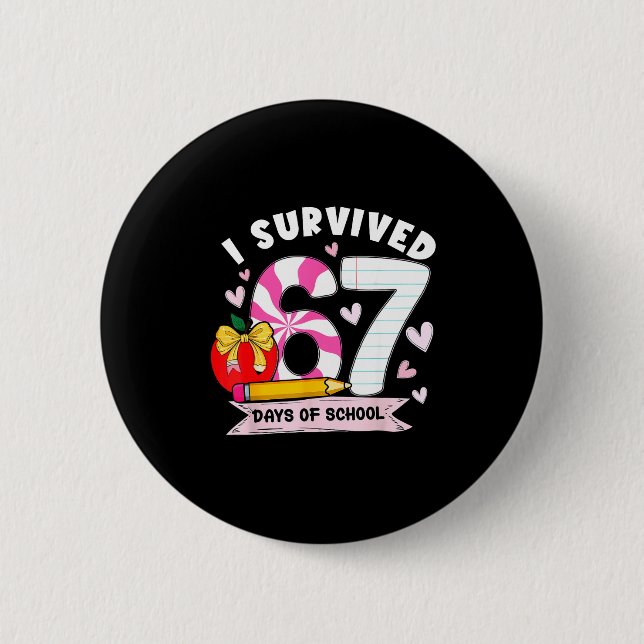 I Survived 67 Days Of School Student Humor Design  2 Inch Round Button (Front)