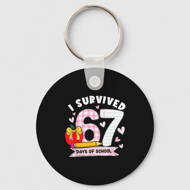 I Survived 67 Days Of School Student Humor Design  Keychain (Front)