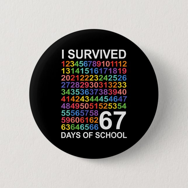 I Survived 67 Days Of School Students Teacher Numb 2 Inch Round Button (Front)