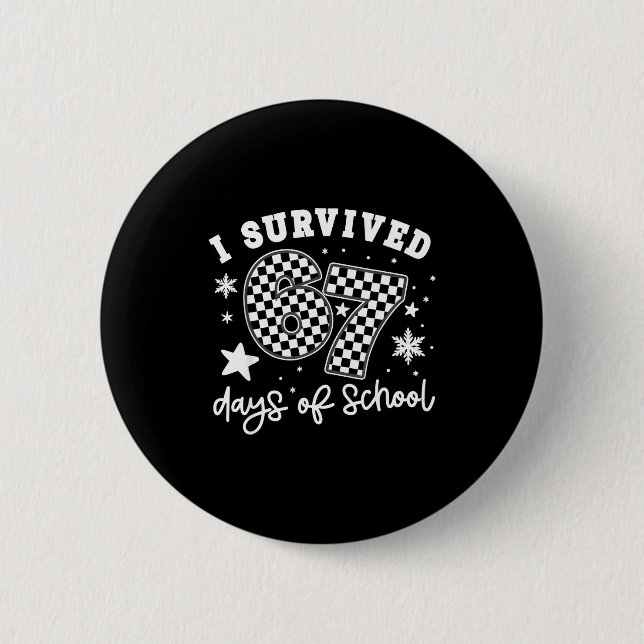I Survived 67 Days Of School Students Teachers 100 2 Inch Round Button (Front)