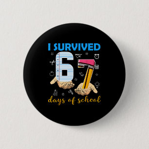 I Survived 67 Days Of School Students Teachers 100 2 Inch Round Button