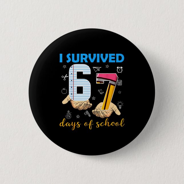 I Survived 67 Days Of School Students Teachers 100 2 Inch Round Button (Front)