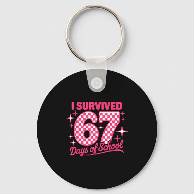 I Survived 67 Days Of School Students Teachers 100 Keychain (Front)