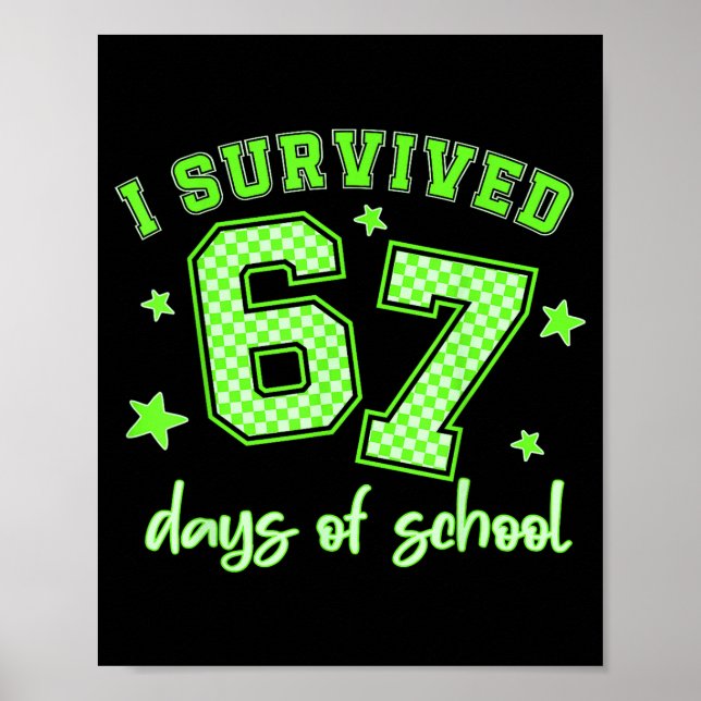 I Survived 67 Days Of School Students Teachers 100 Poster (Front)