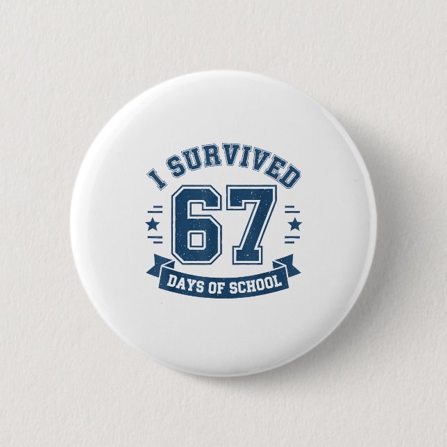 I Survived 67 Days Of School Students Teachers 67  2 Inch Round Button (Front)