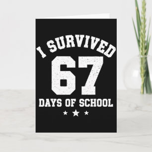 I Survived 67 Days Of School Students Teachers 67 Card