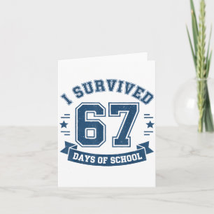I Survived 67 Days Of School Students Teachers 67 Card