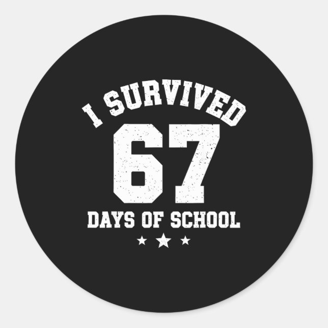 I Survived 67 Days Of School Students Teachers 67  Classic Round Sticker (Front)