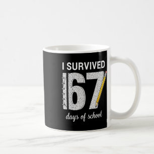 I Survived 67 Days Of School Students Teachers 67 Coffee Mug