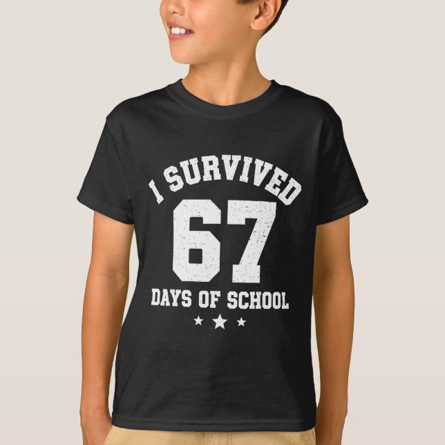 I Survived 67 Days Of School Students Teachers 67  T-Shirt (Front)