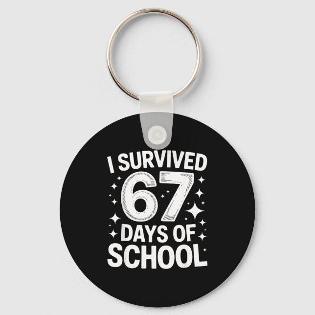 I Survived 67 Days Of School Students Teachers 6 7 Keychain (Front)
