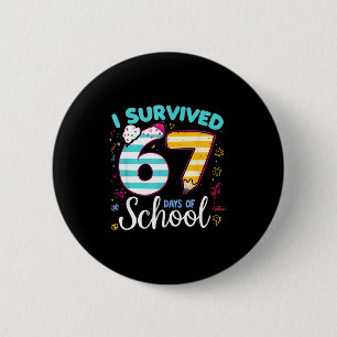 I Survived 67 Days Of School Students Teachers Cut 2 Inch Round Button