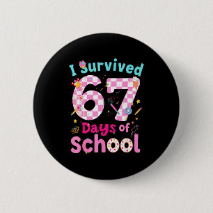 I Survived 67 Days Of School Students Teachers Cut 2 Inch Round Button