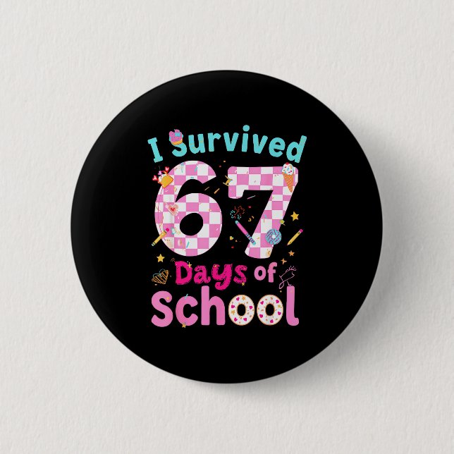 I Survived 67 Days Of School Students Teachers Cut 2 Inch Round Button (Front)