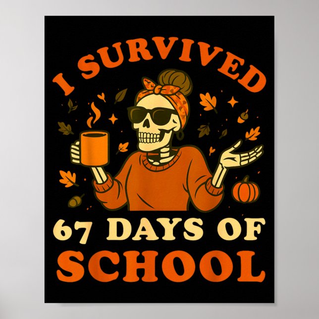 I Survived 67 Days Of School Teacher Skeleton Funn Poster (Front)