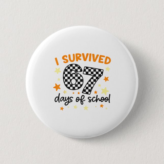 I Survived 67 Days Of School Teacher Student Funny 2 Inch Round Button (Front)