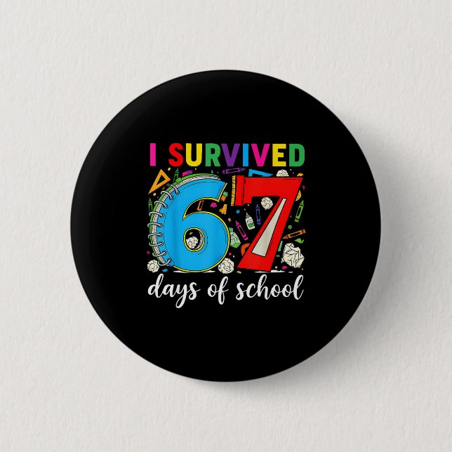 I Survived 67 Days Of School Teacher Student Six S 2 Inch Round Button (Front)
