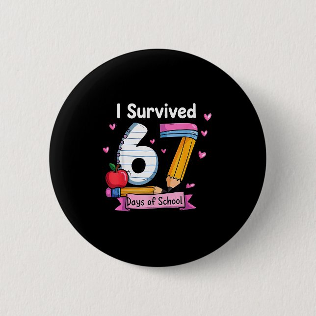 I Survived 67 Days Of School Teacher Student Six S 2 Inch Round Button (Front)