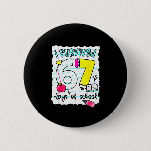 I Survived 67 Days Of School Teacher Student Six S 2 Inch Round Button