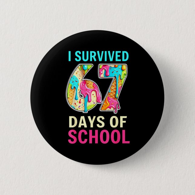 I Survived 67 Days Of School Teacher Student Six S 2 Inch Round Button (Front)