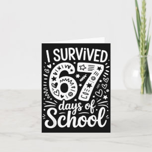 I Survived 67 Days Of School Teacher Student Six S Card