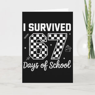 I Survived 67 Days Of School Teachers Kids Funny 6 Card
