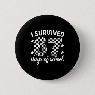 I Survived 67 Days Of School Teachers Students 2 Inch Round Button