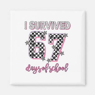 I Survived 67 Days Of School Teachers Students 6 7 Magnet