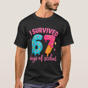 I Survived 67 Days Of School Teachers Students _6 T-Shirt