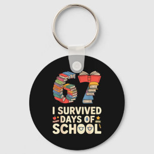 I Survived 67 Days Of School - Teachers Students B Keychain