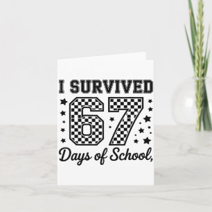 I Survived 67 Days Of School Teachers Students Card