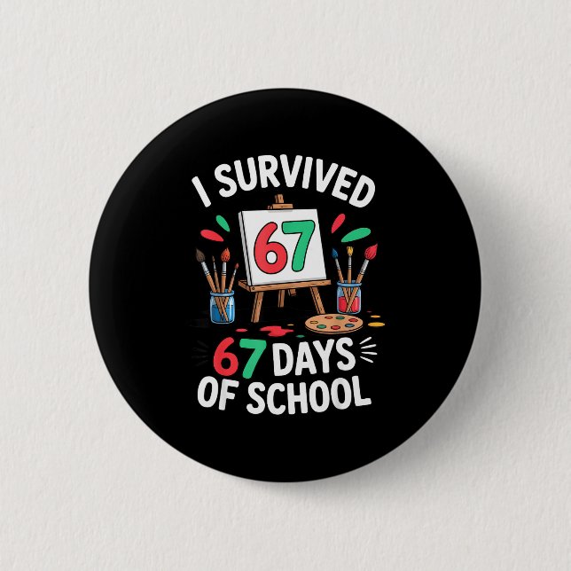 I Survived 67 Days Of School - Teachers Students M 2 Inch Round Button (Front)