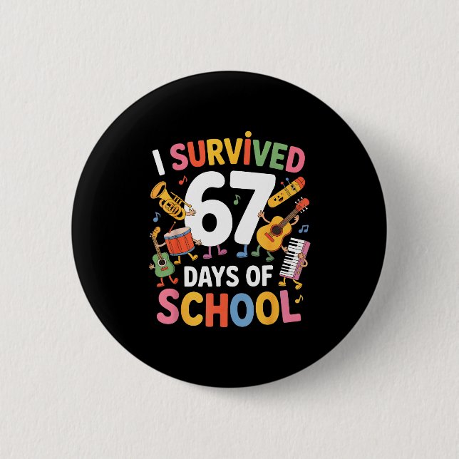 I Survived 67 Days Of School - Teachers Students M 2 Inch Round Button (Front)