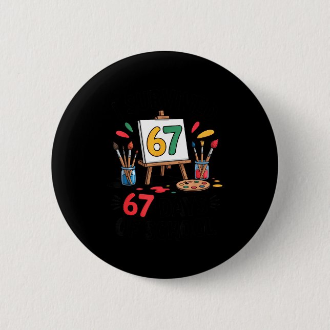 I Survived 67 Days Of School - Teachers Students M 2 Inch Round Button (Front)