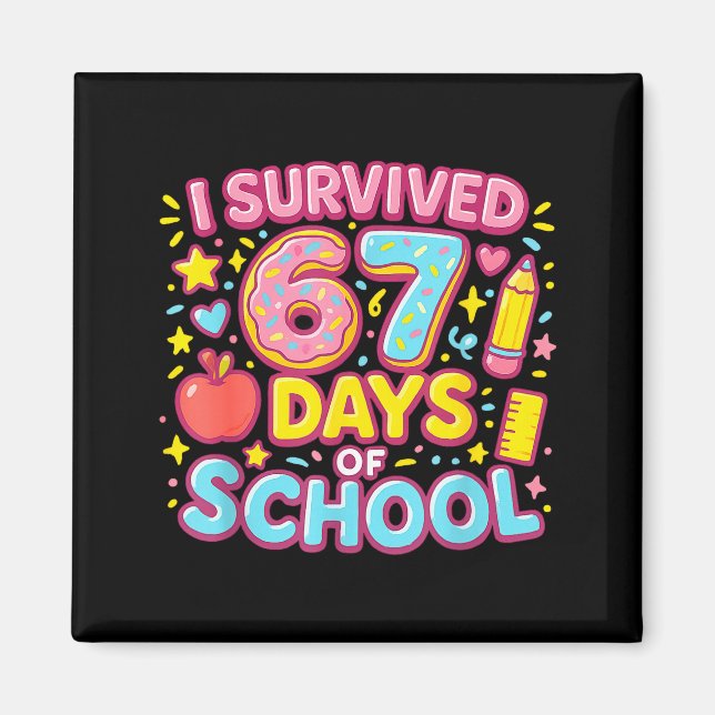 I Survived 67 Days Of School Teachers Students  Magnet (Front)