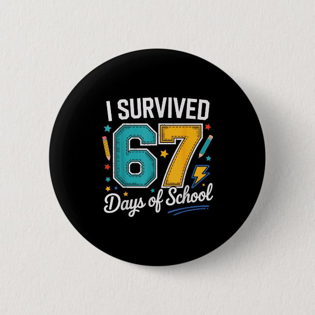 I Survived 67 Days Of School Teachers Students Six 2 Inch Round Button (Front)