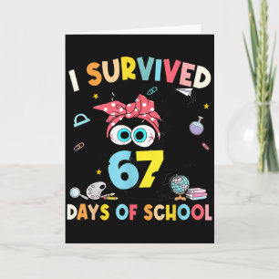 I Survived 67 Days Of School Teachers Students Six Card